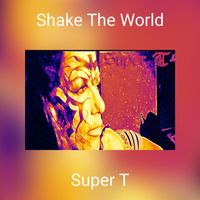 Super T - Shake The World