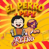 Grupo Retro - El Perro y Pepe