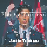 Five For Fighting - Justin Trudeau