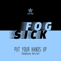 Fogsick - Put Your Hands Up (Deephouse Version)