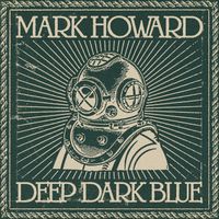 Mark Howard - Deep Dark Blue