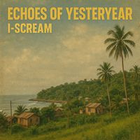 I-Scream - Echoes of Yesteryear