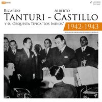 Ricardo Tanturi - Ricardo Tanturi y su Orquesta Típica "Los Indios" - Alberto Castillo 1942 - 1943 (Restauración 2025)