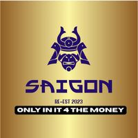 Saigon - Only in It 4 the Money