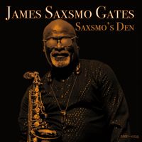 James Saxsmo Gates - Saxsmo's Den