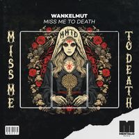 Wankelmut - Miss Me To Death (Club Mix)