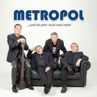 Metropol - Und Ich Sehn Mich Nach Mehr