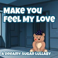 Dreamy Sugar - Make You Feel My Love