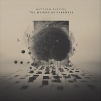 Matthew Raetzel - The Weight of Farewell