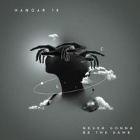 HANGAR 18 - Never Gonna Be The Same