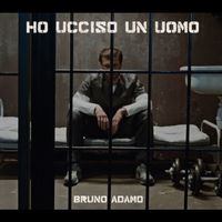 Bruno Adamo - Ho ucciso un uomo