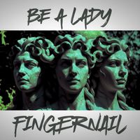 Fingernail - Be a Lady