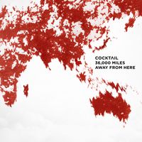 COCKTAIL - 36,000 Miles Away From Here