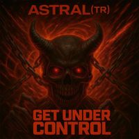 Astral (TR) - Get Under Control