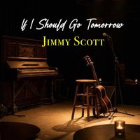 Jimmy Scott - If I Should Go Tomorrow