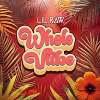 Lil Raw - Whole Vibe