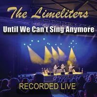 The Limeliters - Until We Can't Sing Anymore (Live)