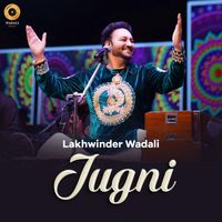 Lakhwinder Wadali - Jugni