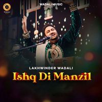 Lakhwinder Wadali - Ishq Di Manzil