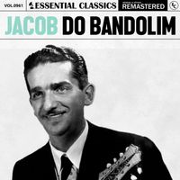 Jacob Do Bandolim - Essential Classics, Vol. 961: Jacob Do Bandolim