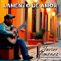 Javier Jiménez Compositor - Lamento de Amor