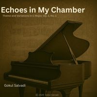 Gokul Salvadi - Echoes in My Chamber: Theme and Variations in C Major