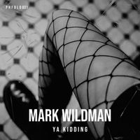 Mark Wildman - YA KIDDING