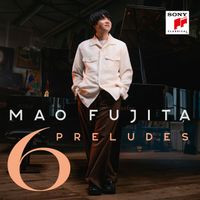 Mao Fujita - 6 Preludes