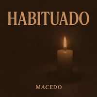 Macedo - Habituado