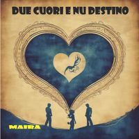 Maira - Due Cuori E Nu Destino
