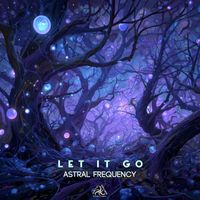 Astral Frequency - Let It Go
