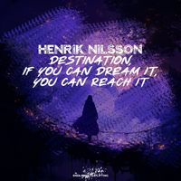Henrik Nilsson - Destination, If You Can Dream It, You Can Reach It