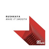 Rushkaya - Make It Smooth