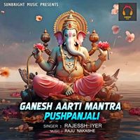 RAJESSH IYER - Ganesh Aarti Mantra Pushpanjali