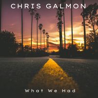 Chris Galmon - What We Had