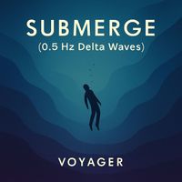 Voyager - Submerge (0.5 Hz Delta Waves)