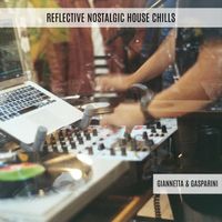 Giannetta & Gasparini - Reflective Nostalgic House Chills