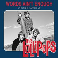 The Lollipops - Words Ain't Enough / Who Cares About Me