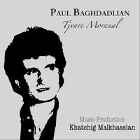 Paul Baghdadlian - Tjvare Moranal