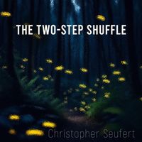 Christopher Seufert - The Two-Step Shuffle