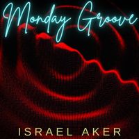Israel Aker - Monday Groove