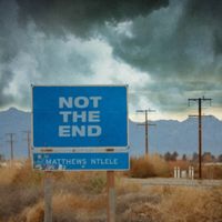 MATTHEWS - Not The End