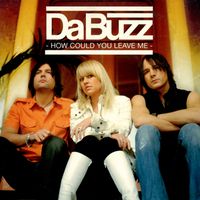 Da Buzz - How Could You Leave Me