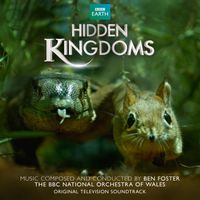 Ben Foster - Hidden Kingdoms (Original Television Soundtrack)