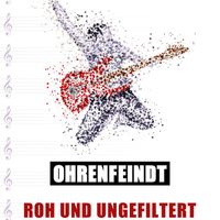 Soundnotation - Ohrenfeindt: Roh und Ungefiltert (Songbook Playbacks)