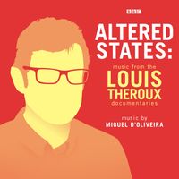 Miguel D'Oliveira - Altered States: Music From The Louis Theroux Documentaries