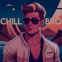 Wong - CHILL BRO