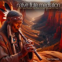 Native Flute Ensemble - Native Flute Meditation - Calm Native American Flute Music For Spa, Masssage and Yoga