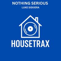 Luke Siekiera - Nothing Serious