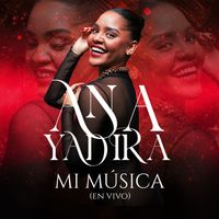 Ana Yadira - Mi Música (En Vivo)